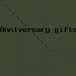anniversary gifts