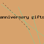 anniversary gifts