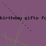 birthday gifts for
